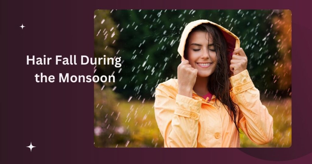 Hair Fall During the Monsoon