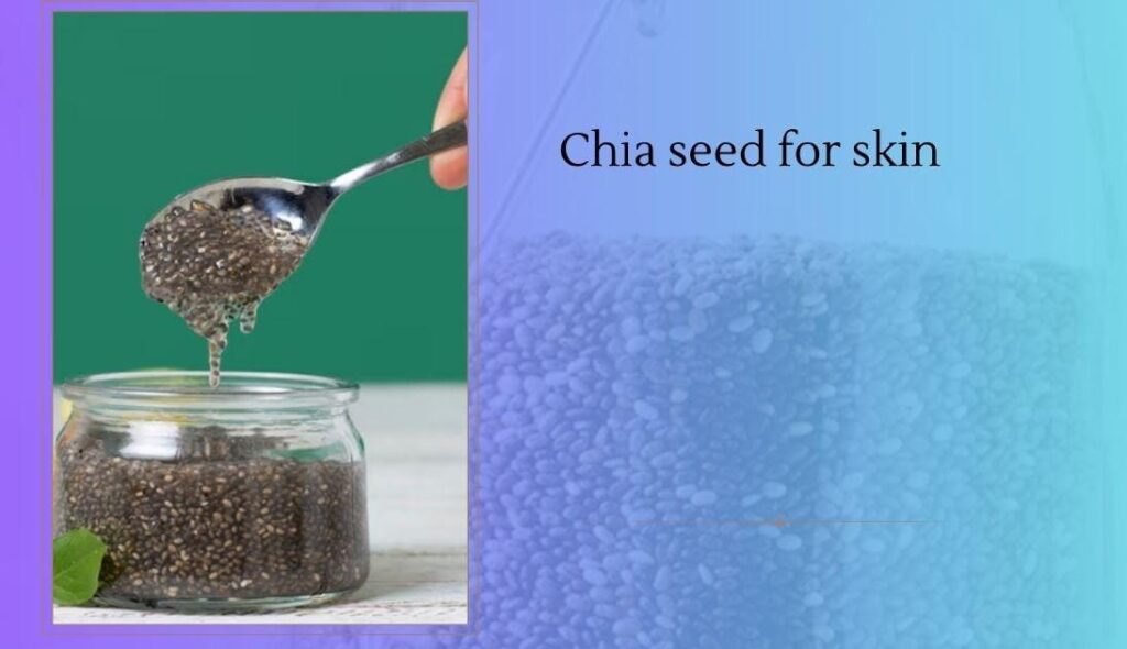 Chia seed for skin: Easy Chia Seed Face Masks for Clear and Hydrated Skin