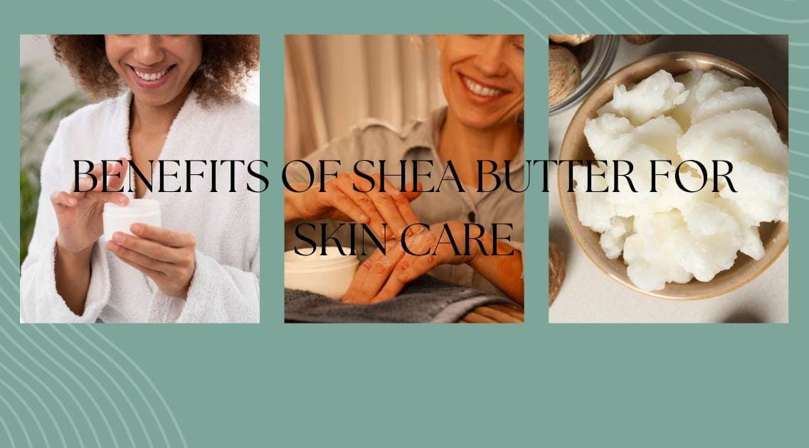 Natural Glow : Top Benefits of Shea Butter for Skin Care