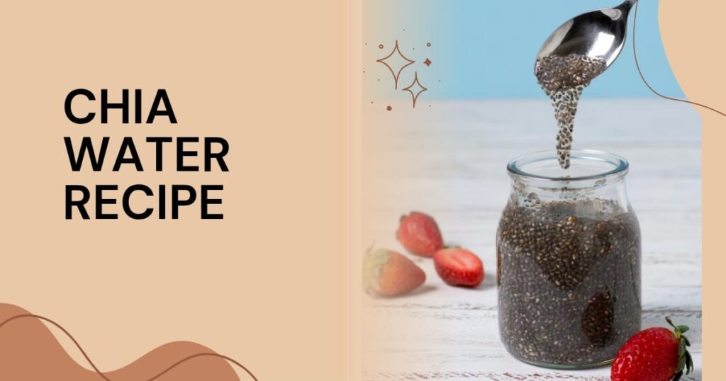 Chia Water Recipe (2025): The Detox Trend That Actually Works”