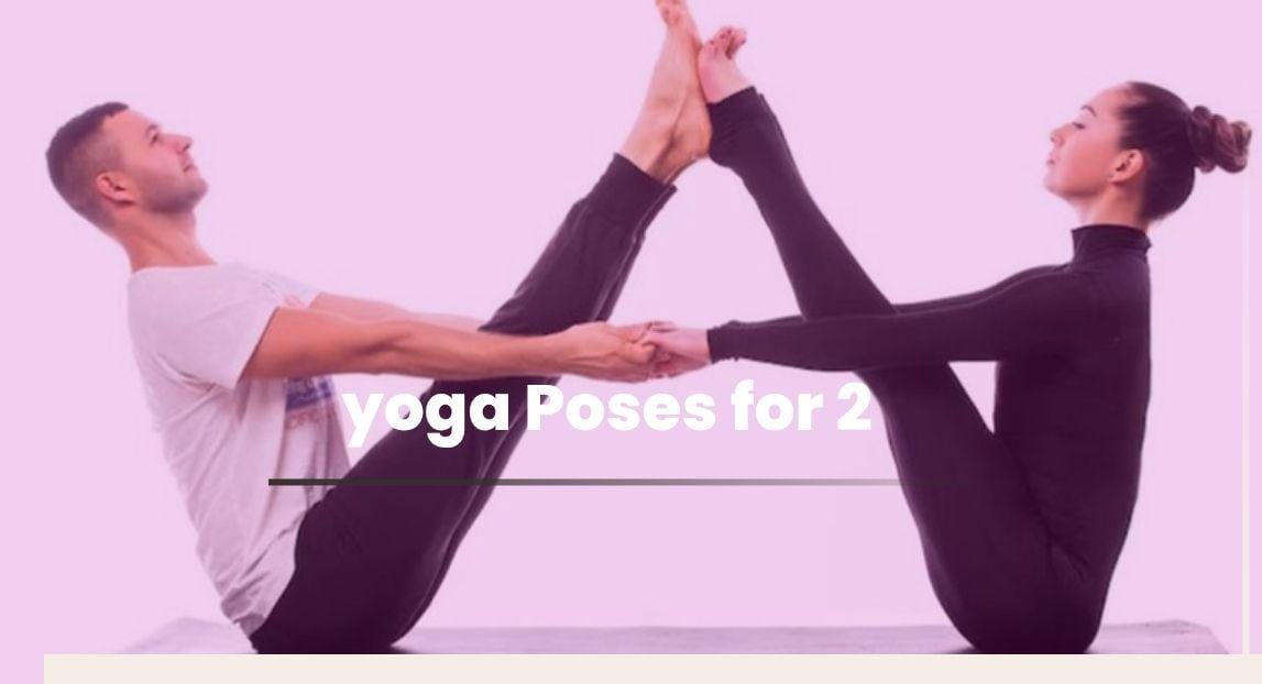 Easy Yoga Poses for 2 Beginners Will Love